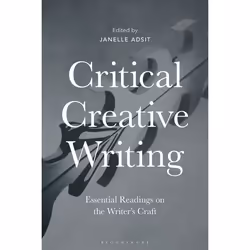 ISBN Critical Creative Writing (Essential Readings on the Writer's Craft), Anglais, Livre broché, 296 pages