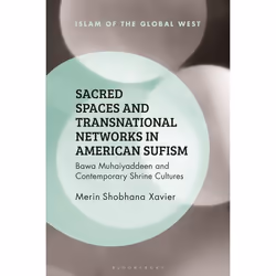 ISBN Sacred Spaces and Transnational Networks in American Sufism (Bawa Muhaiyaddeen and Contemporary Shrine Cultures), Anglai ...