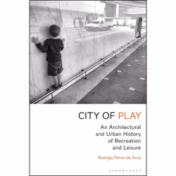 ISBN City of Play (An Architectural and Urban History of Recreation and Leisure), Anglais, Couverture rigide, 296 pages