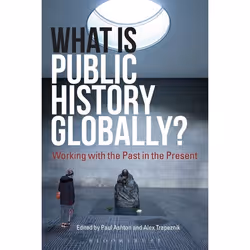 ISBN What Is Public History Globally? (Working with the Past in the Present), Anglais, Livre broché, 392 pages