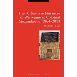 ISBN The Portuguese Massacre of Wiriyamu in Colonial Mozambique, 1964-2013, Anglais, Livre broché, 256 pages