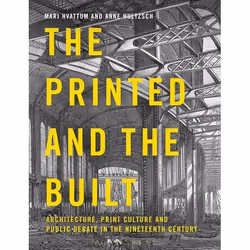 ISBN The Printed and the Built (Architecture, Print Culture and Public Debate in the Nineteenth Century), Anglais, Livre broc ...