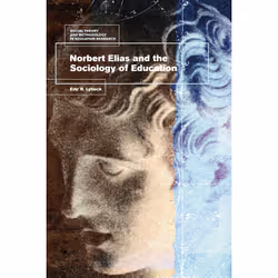 ISBN Norbert Elias and the Sociology of Education, Anglais, Couverture rigide, 232 pages