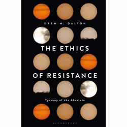 ISBN The Ethics of Resistance (Tyranny of the Absolute), Anglais, Couverture rigide, 224 pages