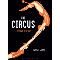 ISBN The Circus (A Visual History), Anglais, Couverture rigide, 240 pages