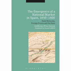 ISBN The Emergence of a National Market in Spain, 1650-1800 (Trade Networks, Foreign Powers and the State), Anglais, Livre br ...