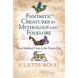 ISBN Fantastic Creatures in Mythology and Folklore (From Medieval Times to the Present Day), Anglais, Livre broché, 256 pages
