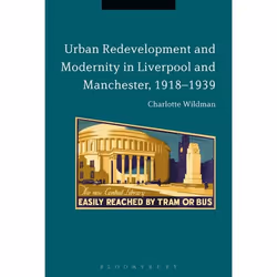 ISBN Urban Redevelopment and Modernity in Liverpool and Manchester, 1918-1939, Anglais, Livre broché, 304 pages