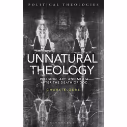 ISBN Unnatural Theology (Religion, Art and Media after the Death of God), Anglais, Couverture rigide, 200 pages