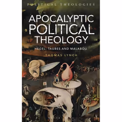 ISBN Apocalyptic Political Theology (Hegel, Taubes and Malabou), Anglais, Couverture rigide, 216 pages