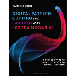 ISBN Digital Pattern Cutting For Fashion with Lectra Modaris® (From 2D pattern modification to 3D prototyping)