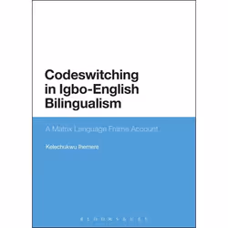 ISBN Codeswitching in Igbo-English Bilingualism (A Matrix Language Frame Account), Anglais, Livre broché, 256 pages