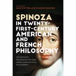 ISBN Spinoza in 21st-Century American and French Philosophy (Metaphysics, Philosophy of Mind, Moral and Political Philosophy) ...