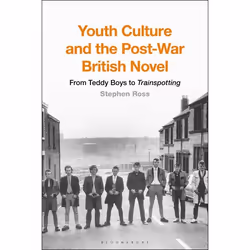 ISBN Youth Culture and the Post-War British Novel (From Teddy Boys to Trainspotting), Anglais, Livre broché, 264 pages