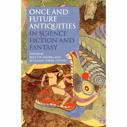 ISBN Once and Future Antiquities in Science Fiction and Fantasy, classiques, Anglais, Couverture rigide, 248 pages