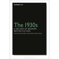 The 1930s A Decade of Modern British Fiction