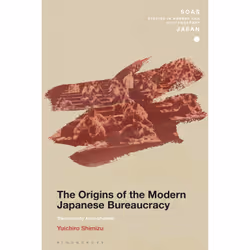 ISBN The Origins of the Modern Japanese Bureaucracy, Anglais, Couverture rigide, 288 pages