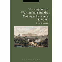ISBN The Kingdom of Württemberg and the Making of Germany, 1815-1871, Anglais, Livre broché, 240 pages
