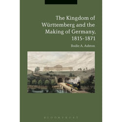 ISBN The Kingdom of Württemberg and the Making of Germany, 1815-1871