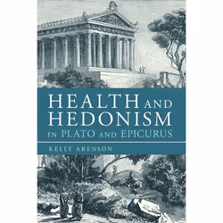 ISBN Health and Hedonism in Plato and Epicurus, Anglais, Couverture rigide, 224 pages