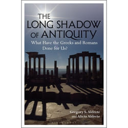 ISBN The Long Shadow of Antiquity (What Have the Greeks and Romans Done for Us?)