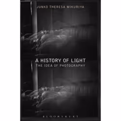 ISBN A History of Light (The Idea of Photography), Anglais, Livre broché, 192 pages