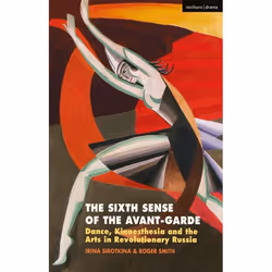 ISBN The Sixth Sense of the Avant-Garde (Dance, Kinaesthesia and the Arts in Revolutionary Russia), Anglais, Livre broché, 23 ...