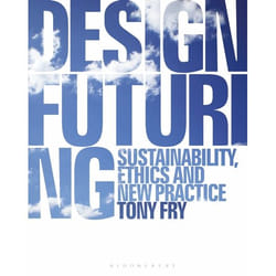 ISBN Design Futuring (Sustainability, Ethics and New Practice)