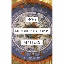 ISBN Why Medieval Philosophy Matters, philosophie, Anglais, Livre broché, 216 pages