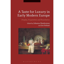ISBN A Taste for Luxury in Early Modern Europe (Display, Acquisition and Boundaries)