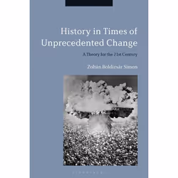 ISBN History in Times of Unprecedented Change (A Theory for the 21st Century), Anglais, Couverture rigide, 256 pages