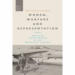 ISBN Women, Warfare and Representation (American Servicewomen in the Twentieth Century), Anglais, Livre broché, 256 pages