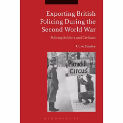ISBN Exporting British Policing During the Second World War (Policing Soldiers and Civilians), Anglais, Livre broché, 272 pag ...