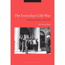 ISBN The Everyday Cold War (Britain and China, 1950-1972), Anglais, Livre broché, 256 pages