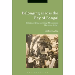 ISBN Belonging across the Bay of Bengal (Religious Rites, Colonial Migrations, National Rights), Anglais, Livre broché, 272 p ...