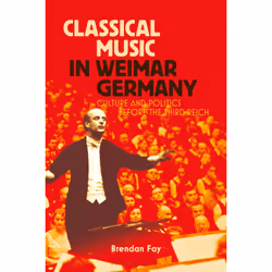 ISBN Classical Music in Weimar Germany, Anglais, Couverture rigide, 216 pages
