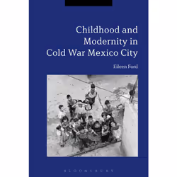 ISBN Childhood and Modernity in Cold War Mexico City, Anglais, Livre broché, 240 pages