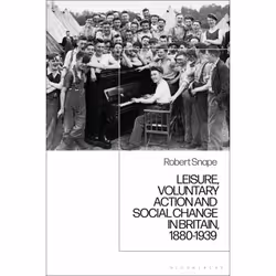 ISBN Leisure, Voluntary Action and Social Change in Britain, 1880-1939, Anglais, Livre broché, 256 pages