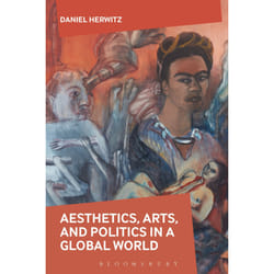 ISBN Aesthetics, Arts, and Politics in a Global World