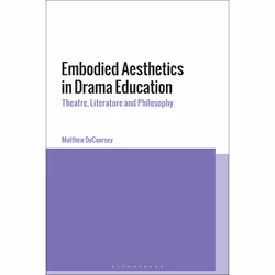 ISBN Embodied Aesthetics in Drama Education, Anglais, Livre broché, 216 pages