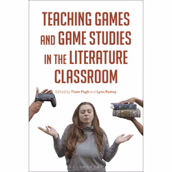 ISBN Teaching Games and Game Studies in the Literature Classroom, Anglais, Couverture rigide, 256 pages