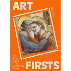 ISBN Art Firsts : The Story of Art in 30 Pioneering Works, Art & design, Anglais, 208 pages