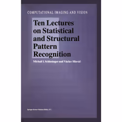 ISBN Ten Lectures on Statistical and Structural Pattern Recognition, Anglais, Couverture rigide, 522 pages
