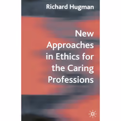 ISBN New Approaches in Ethics for the Caring Professions, Anglais, Livre broché, 208 pages