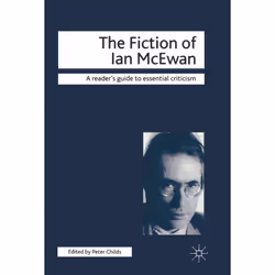 ISBN The Fiction of Ian McEwan, Anglais, Livre broché, 184 pages