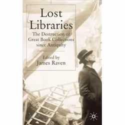 ISBN Lost Libraries : The Destruction of Great Book Collections Since Antiquity, histoire, Anglais, Couverture rigide, 294 pa ...