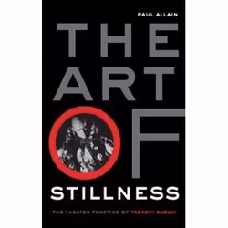 ISBN Art of Stillness : The Theater Practice of Tadashi Suzuki, Théatre, Anglais, 240 pages