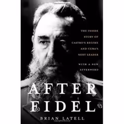 ISBN After Fidel : Inside Story of Castro's Regime and Cuba's Next Leader, histoire, Anglais