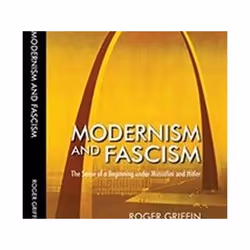 ISBN Modernism and Fascism : The Sense of a Beginning Under Mussolini and Hitler, histoire, Anglais, Couverture rigide, 488 p ...