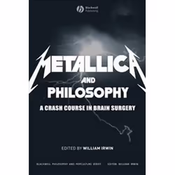ISBN 'Metallica' and Philosophy: A Crash Course in Brain Surgery, Art & design, Anglais, 272 pages